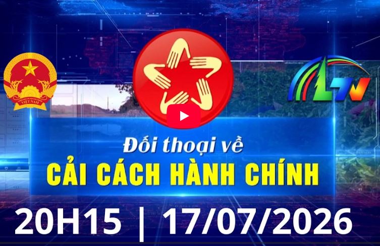 ĐỐI THOẠI CẢI CÁCH HÀNH CHÍNH 17/7/2026